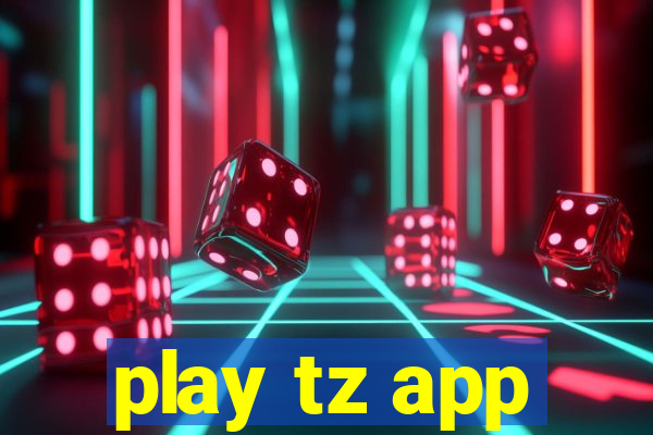 play tz app